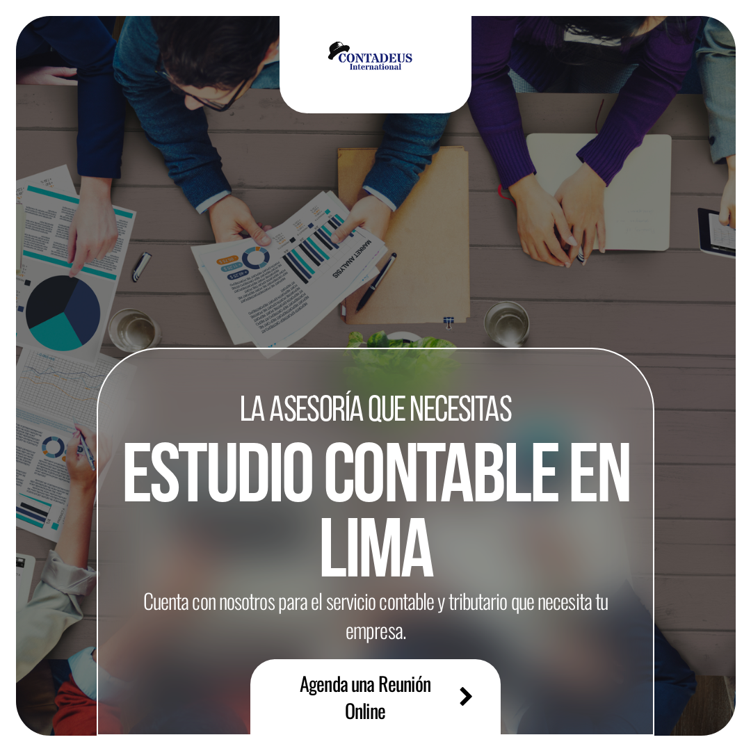 Buscas un Estudio Contable Confiable en Lima Contadeus International SAC es tu solución